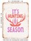DECORATIVE METAL SIGN - Its Hunting Season - Vintage Rusty Look
